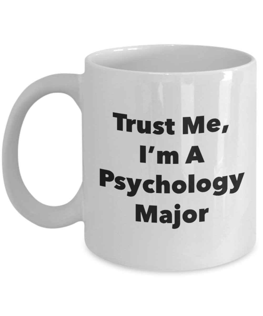 Trust Me, I'm A Psychology Major Mug - Funny Tea Hot Cocoa Coffee Cup - Novelty Birthday Christmas Anniversary Gag Gifts Idea