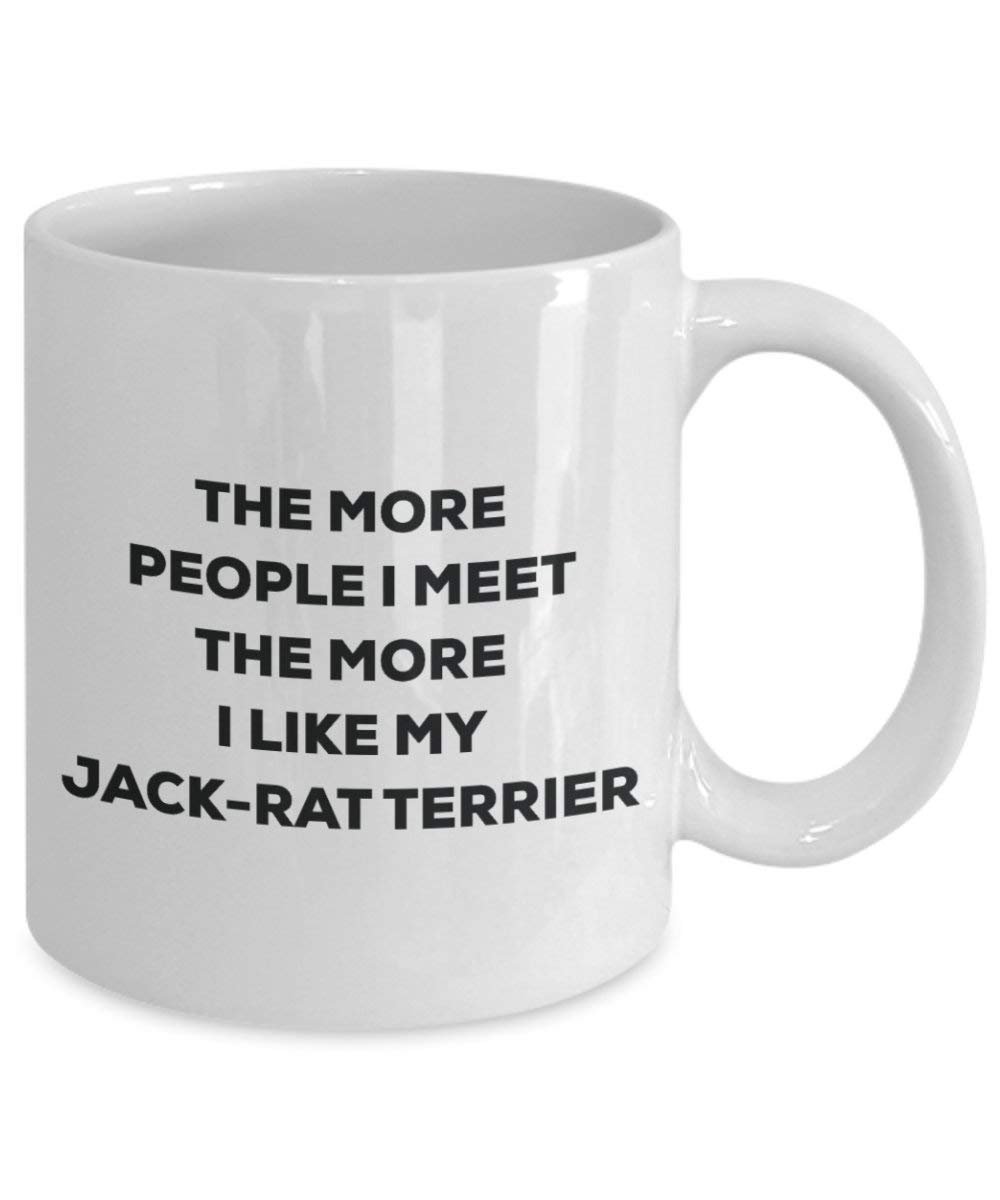 The more people I meet the more I like my Jack-rat Terrier Mug - Funny Coffee Cup - Christmas Dog Lover Cute Gag Gifts Idea