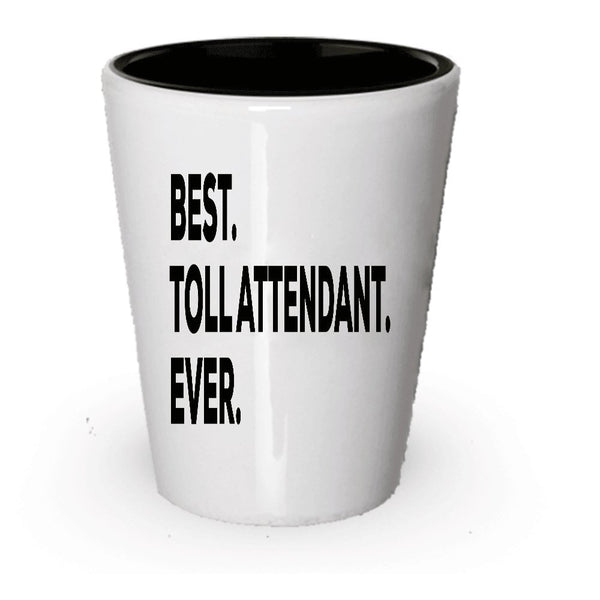 Best Toll Attendant Ever Shot Glass - Gift For Toll Attenders- Inexpensive Under $20 Or Add To Gift Bag Basket Box Set - Funny Cool Novelty Idea - For Appreciation Thank You Retirement Going Away (4)