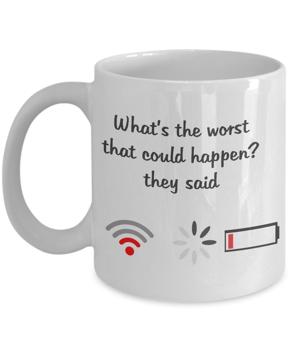 What's The Worst That Can Happen Coffee Mug - Unique Ceramic gifts Idea - Funny Gift mugs