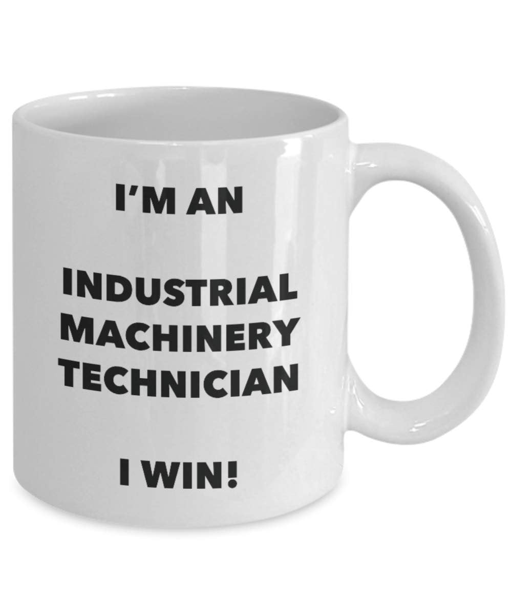 I'm an Industrial Machinery Technician Mug I win - Funny Coffee Cup - Birthday Christmas Gag Gifts Idea