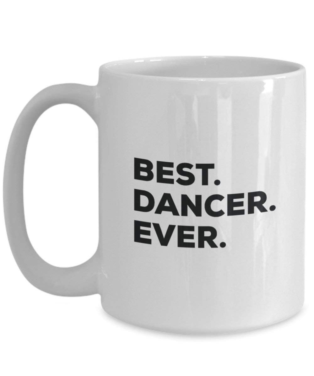 Best Dancer Ever Mug - Funny Coffee Cup -Thank You Appreciation For Christmas Birthday Holiday Unique Gift Ideas