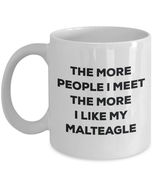 The more people I meet the more I like my Maltichon Mug - Funny Coffee Cup - Christmas Dog Lover Cute Gag Gifts Idea