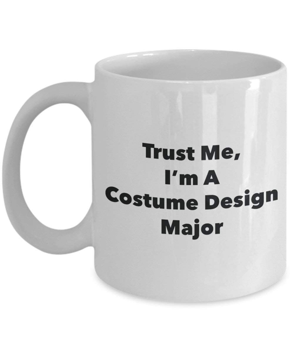 Trust Me, I'm A Costume Design Major Mug - Funny Coffee Cup - Cute Graduation Gag Gifts Ideas for Friends and Classmates (15oz)