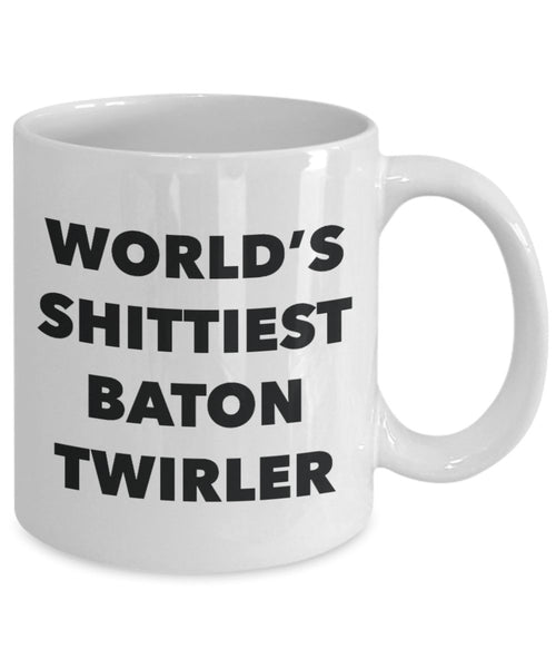 Baton Twirler Coffee Mug - World's Shittiest Baton Twirler - Baton Twirler Gifts- Funny Novelty Birthday Present Idea