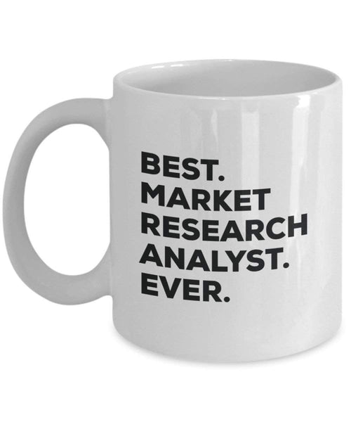 Best Market Research Analyst Ever Mug - Funny Coffee Cup -Thank You Appreciation For Christmas Birthday Holiday Unique Gift Ideas