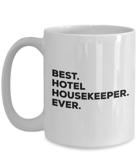Best Hotel Housekeeper Ever Mug - Funny Coffee Cup -Thank You Appreciation For Christmas Birthday Holiday Unique Gift Ideas