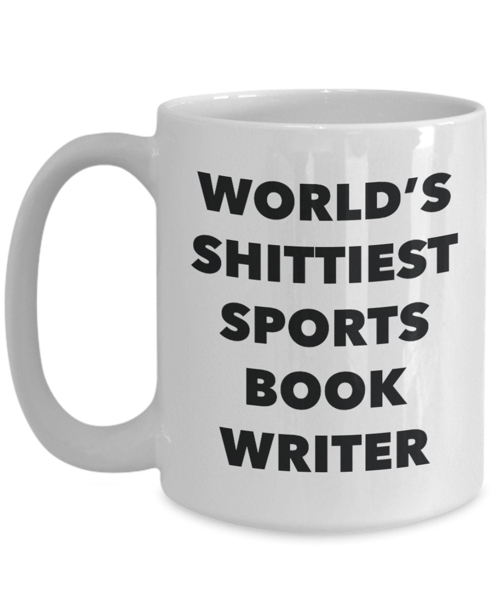 Sports Book Writer Coffee Mug - World's Shittiest Sports Book Writer - Gifts for Sports Book Writer - Funny Novelty Birthday Present Idea