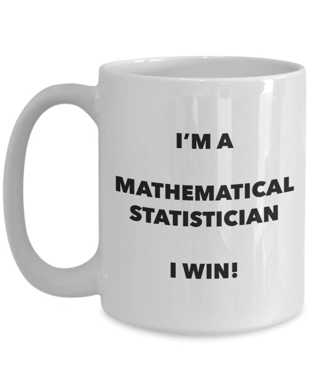 I'm a Mathematical Statistician Mug I win - Funny Coffee Cup - Novelty Birthday Christmas Gag Gifts Idea