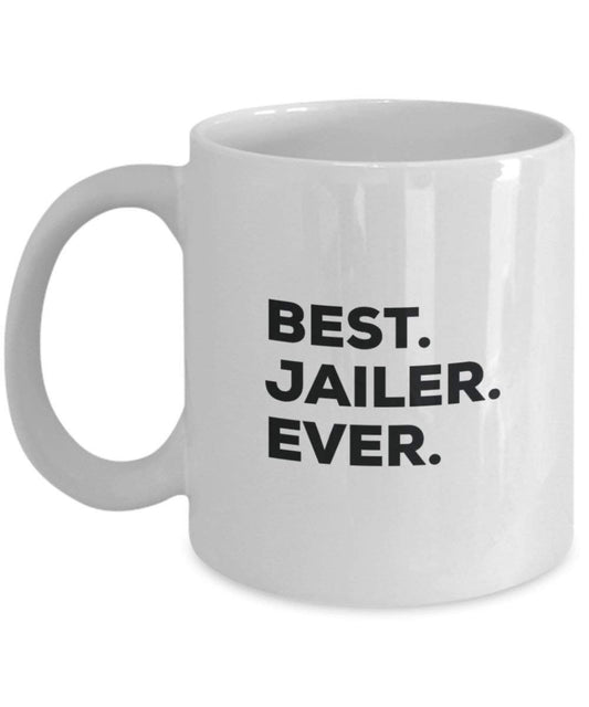 Best Jailer Ever Mug - Funny Coffee Cup -Thank You Appreciation For Christmas Birthday Holiday Unique Gift Ideas