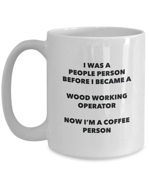 Wood Working Operator Coffee Person Mug - Funny Tea Cocoa Cup - Birthday Christmas Coffee Lover Cute Gag Gifts Idea