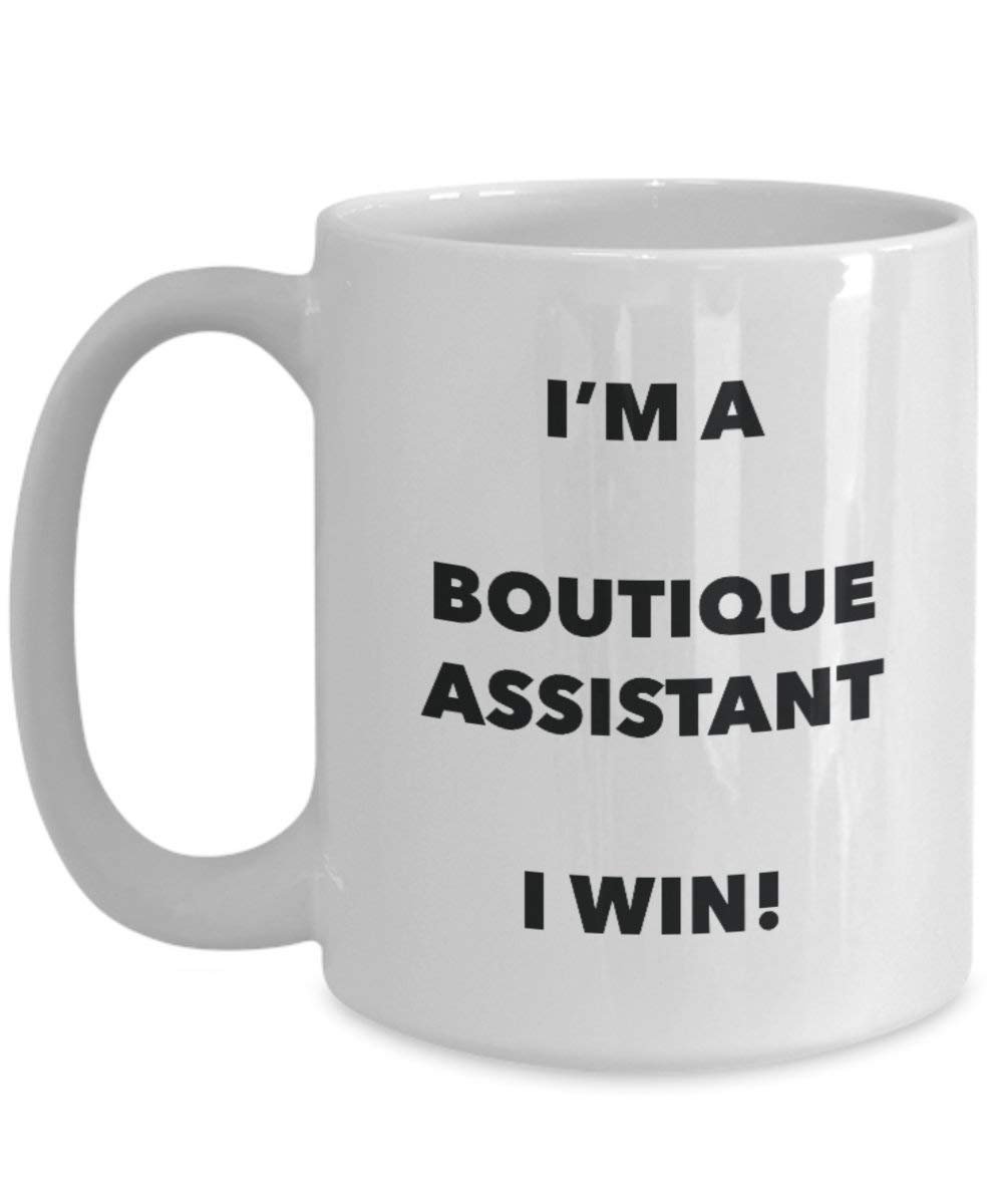 Boutique Assistant Tasse – I 'm a Boutique Assistant I Win. – Funny Kaffeetasse – Neuheit Geburtstag Weihnachten Gag Geschenke Idee