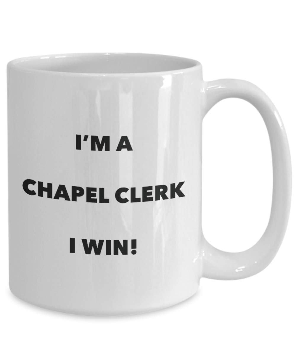 Chapel Clerk Tasse mit Aufschrift"I'm a Chapel Clerk I win!" Lustige Kaffeetasse – Neuheit Geburtstag Weihnachten Gag Geschenk Idee