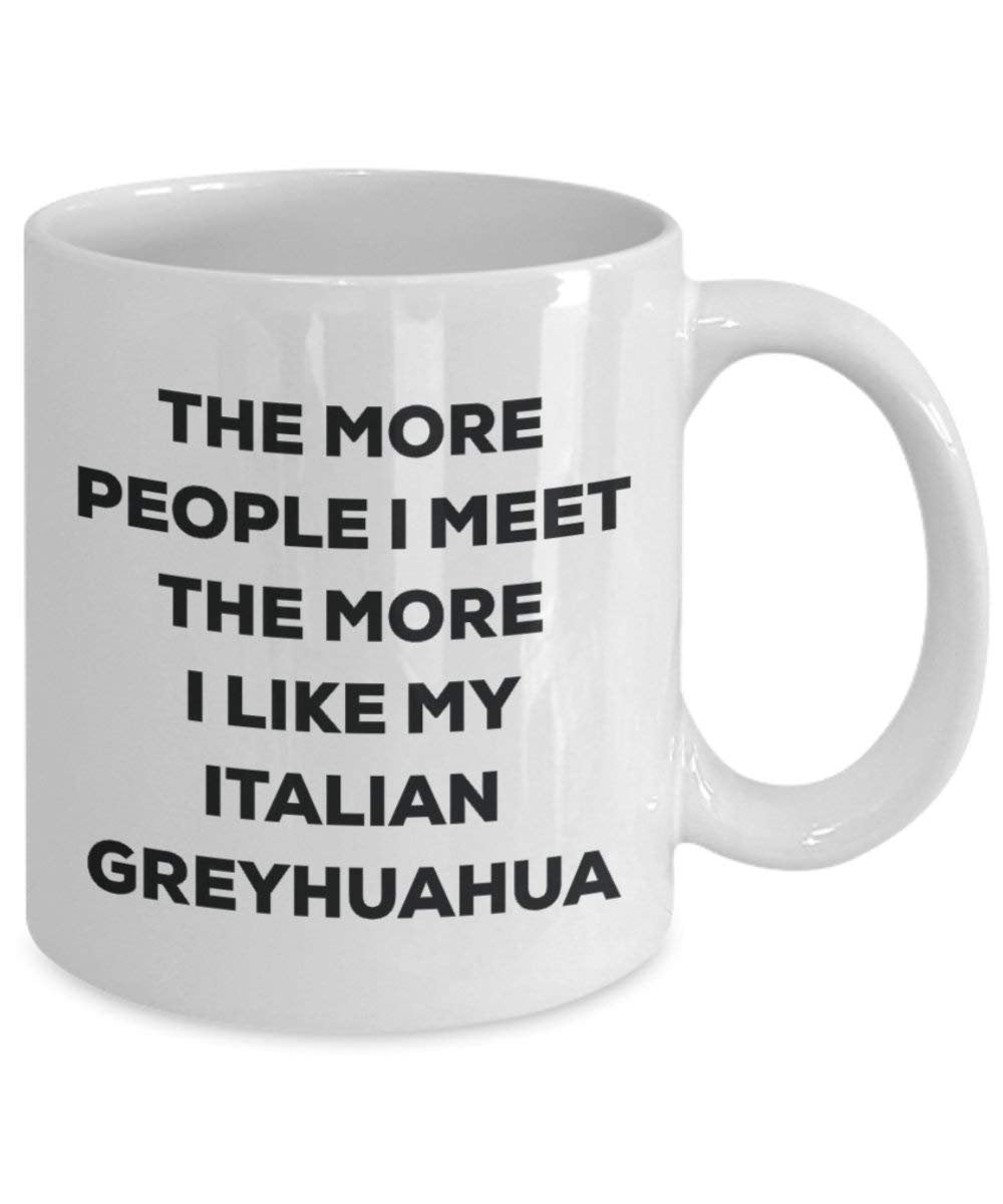 Le plus de personnes I Meet the More I Like My italien Greyhuahua Mug de Noël – Funny Tasse à café – amateur de chien mignon Gag Gifts Idée 15oz blanc