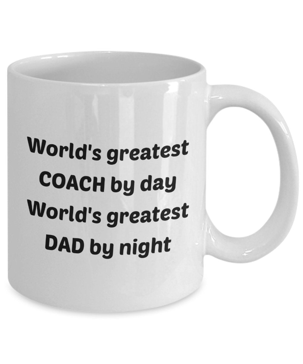 Coach Dad Mug - World's Greatest Coach by Day World's Greatest Dad by Night - Funny Tea Hot Cocoa Coffee Cup - Novelty Birthday Christmas Gag Gifts Id