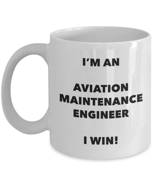 Aviation Maintenance Engineer Mug - I'm an Aviation Maintenance Engineer I win! - Funny Coffee Cup - Birthday Christmas Gag Gifts Idea