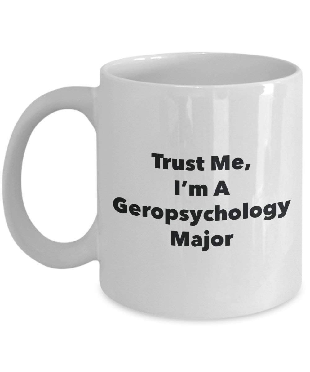 Trust Me, I'm a Geropsychology principaux Mug rigolo – Tasse à café – Cute Graduation Gag Gifts idées pour vos amis et Camarades de classe 15oz blanc