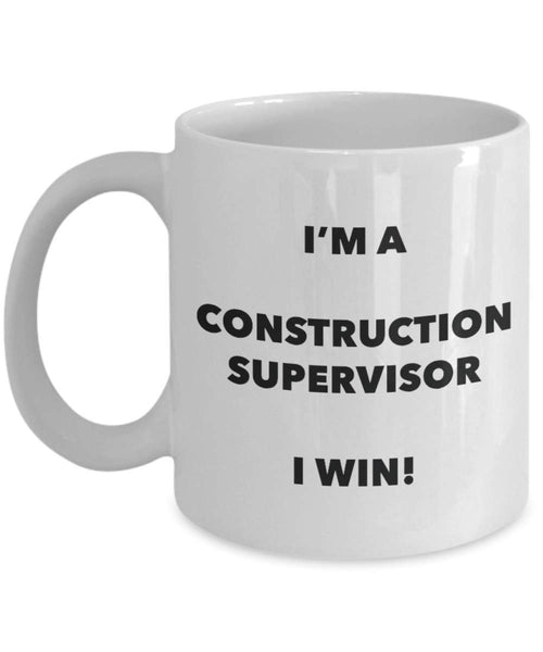 Je suis une Construction Supervisor Mug I Win. – Funny Tasse à café – Fantaisie anniversaire Idée de Gag cadeaux de Noël 15oz blanc