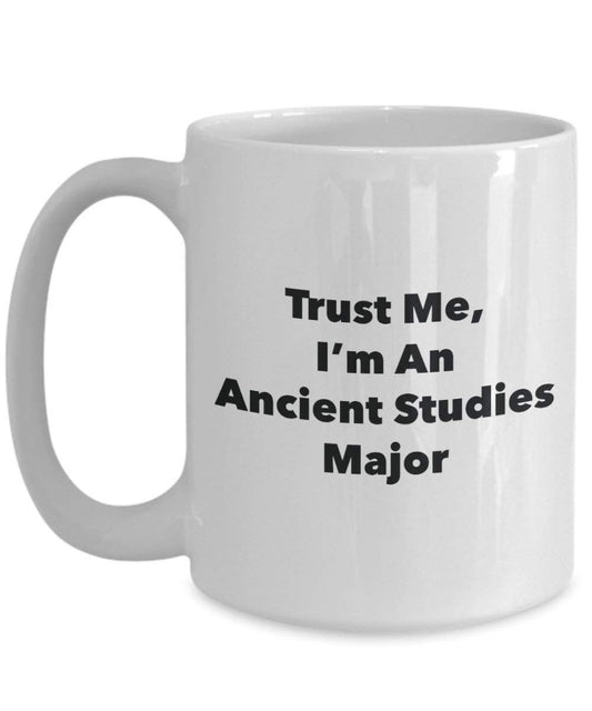 Trust Me, I'm An Ancient Studies Major Mug - Funny Coffee Cup - Cute Graduation Gag Gifts Ideas for Friends and Classmates