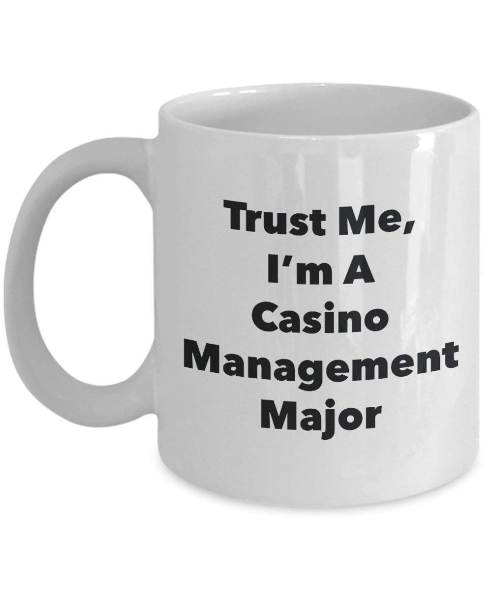 Trust Me, I'm A Casino Management Major Mug - Funny Coffee Cup - Cute Graduation Gag Gifts Ideas for Friends and Classmates (11oz)