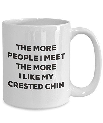 The More People I Meet The More I Like My Crested Chin Mug - Funny Coffee Cup - Christmas Dog Lover Cute Gag Gifts Idea