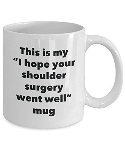 This is My I Hope Your Shoulder Surgery Went Well Mug - Funny Tea Hot Cocoa Coffee Cup - Novelty Birthday Christmas Anniversary Gag Gifts Idea