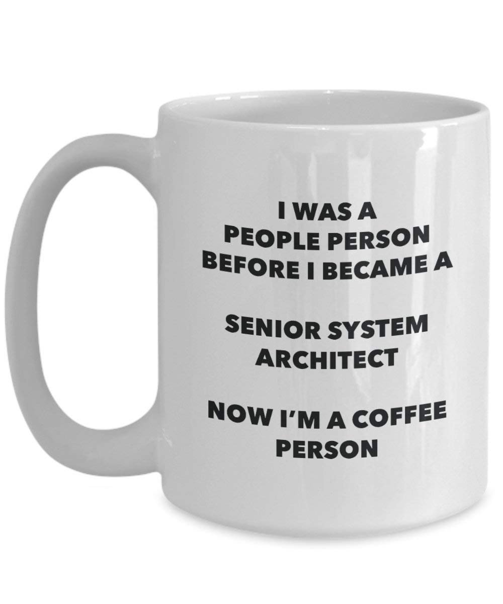 Senior System Architect Coffee Person Mug - Funny Tea Cocoa Cup - Birthday Christmas Coffee Lover Cute Gag Gifts Idea