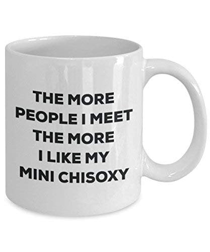 The More People I Meet The More I Like My Mini Chisoxy Mug - Funny Coffee Cup - Christmas Dog Lover Cute Gag Gifts Idea