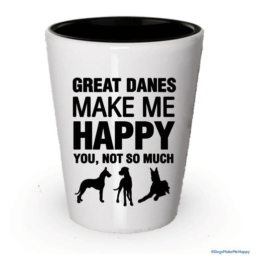 Great Danes Make Me Happy- Funny Shot Glasses (6)