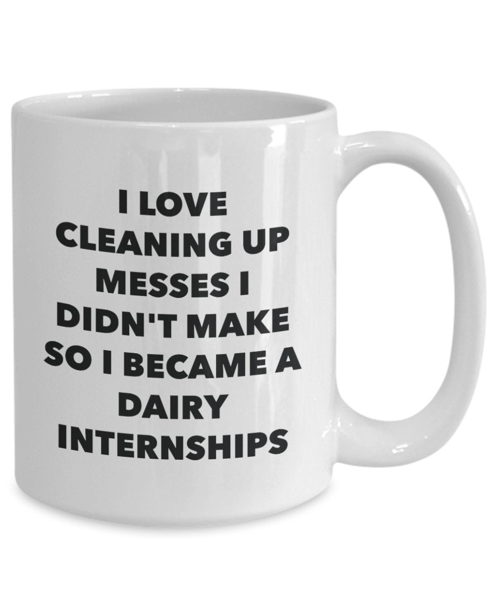 I Became a Dairy Internships Mug -Funny Tea Hot Cocoa Coffee Cup - Novelty Birthday Christmas Anniversary Gag Gifts Idea