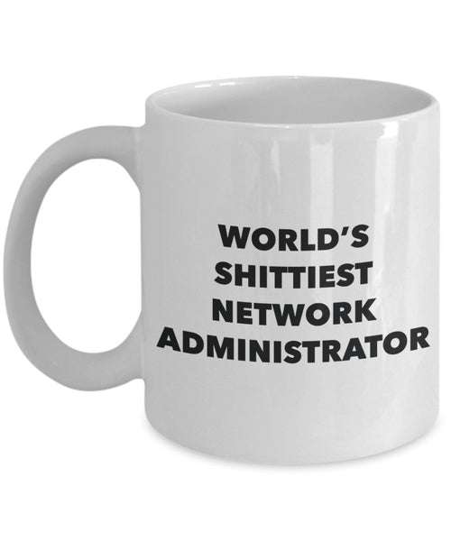Network Administrator Coffee Mug - World's Shittiest Network Administrator - Gifts for Network Administrator - Funny Novelty Birthday Present Idea