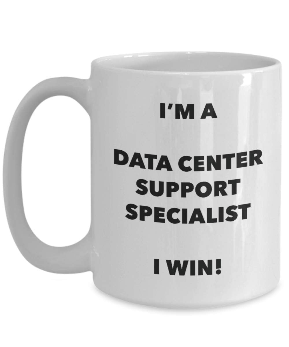 I'm a Data Center Support Specialist Mug I win! - Funny Coffee Cup - Novelty Birthday Christmas Gag Gifts Idea