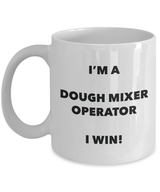 I 'm a Teig Mixer Operator I Win. – Funny Kaffeetasse – Neuheit Geburtstag Weihnachten Gag Geschenke Idee