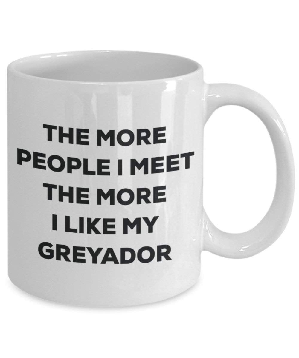 The more people I meet the more I like my Greyador Mug - Funny Coffee Cup - Christmas Dog Lover Cute Gag Gifts Idea