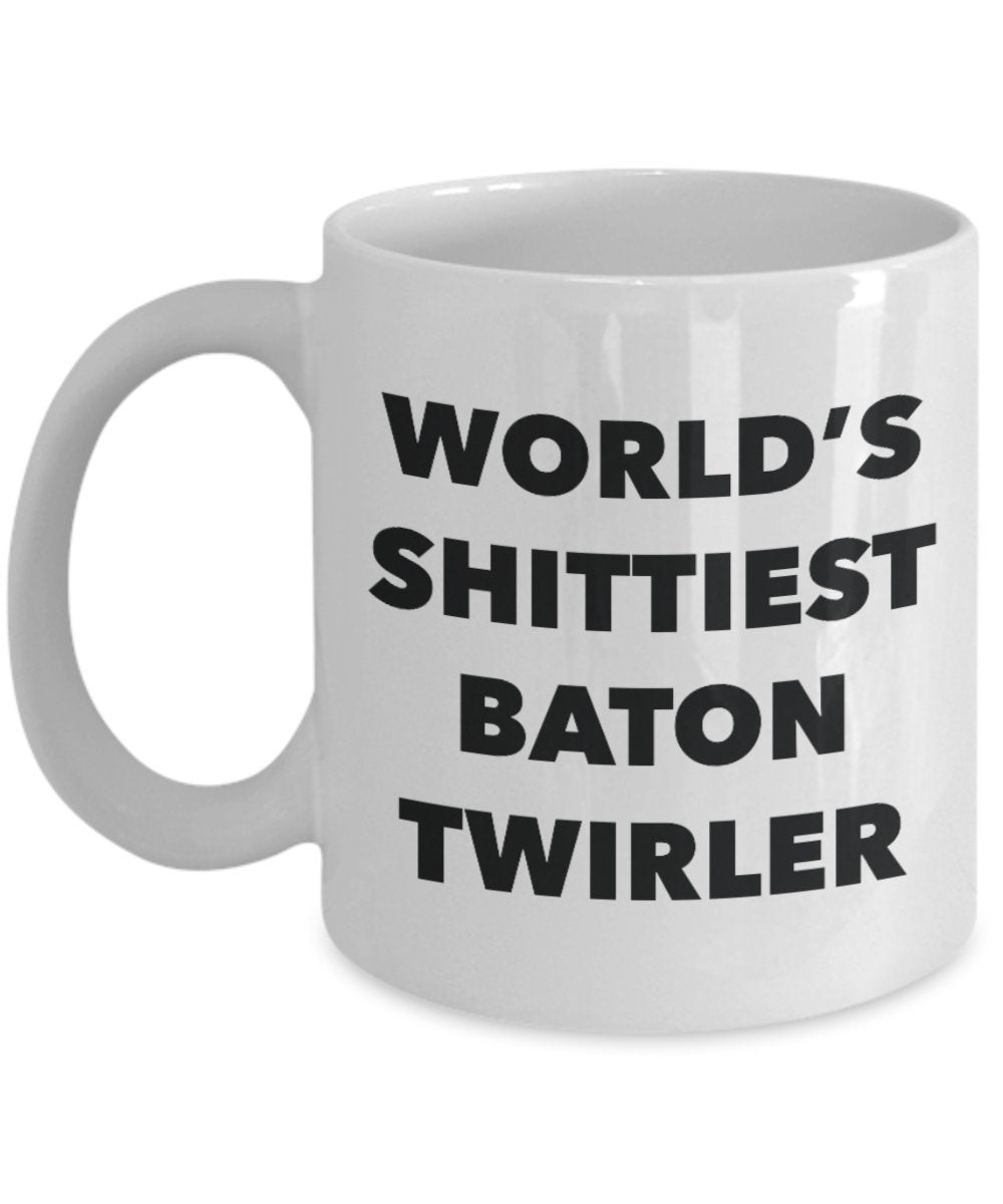 Baton Twirler Coffee Mug - World's Shittiest Baton Twirler - Baton Twirler Gifts- Funny Novelty Birthday Present Idea