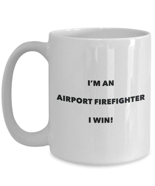 Airport Firefighter Mug - I'm an Airport Firefighter I win! - Funny Coffee Cup - Novelty Birthday Christmas Gag Gifts Idea