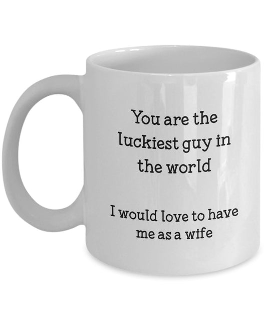 You Are the Luckiest Guy in the World Mug - Funny Husband Coffee Cup - Gifts from Wife to Husband - Birthday Christmas Gag Gifts Idea
