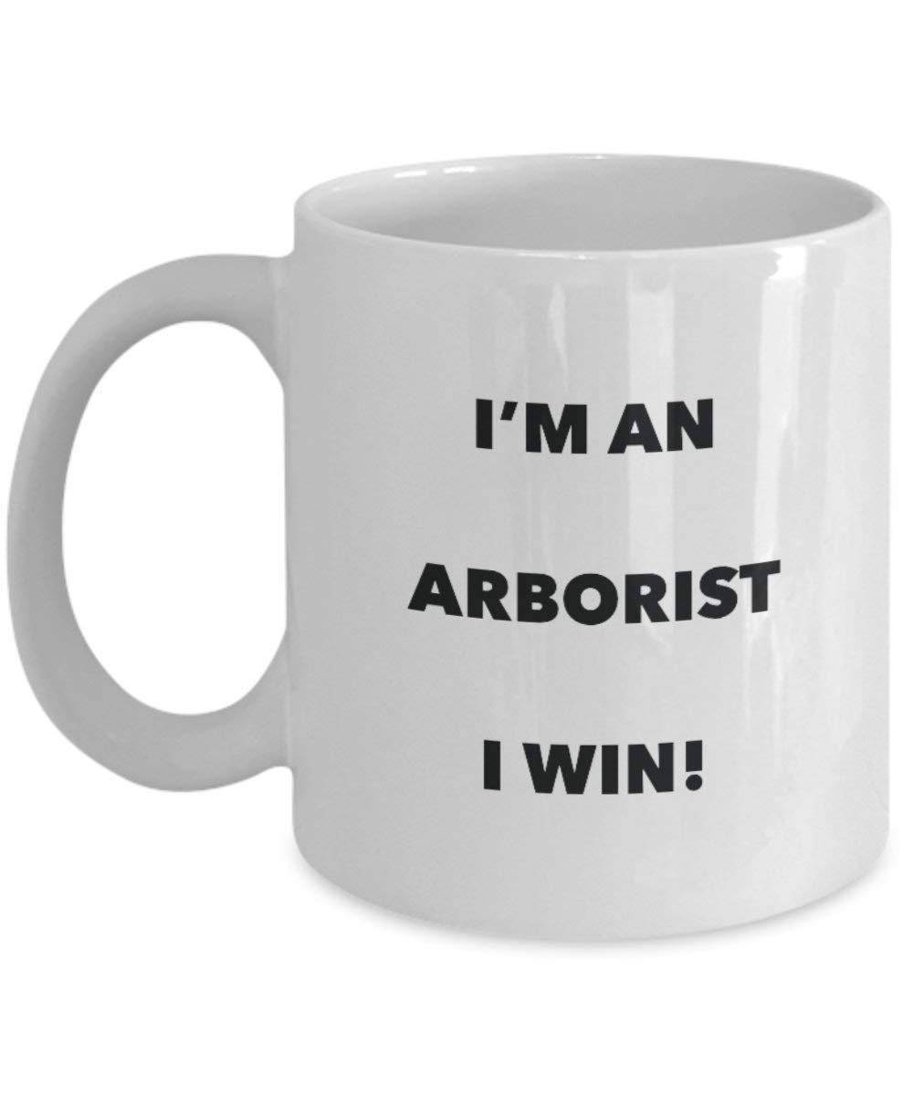 Arborist Mug - I'm an Arborist I win! - Funny Coffee Cup - Novelty Birthday Christmas Gag Gifts Idea
