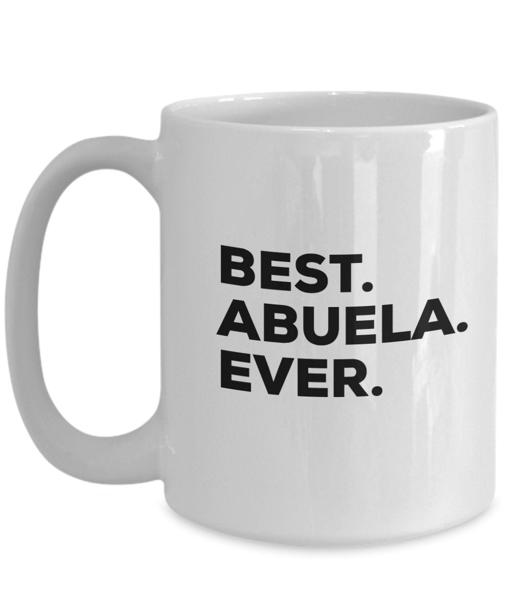 Abuela Gifts - Best Abuela Ever Mug Coffee Cup - Abuelo And Abuela Gifts - Funny Gag Gift - For A Novelty Present Idea - Birthday Christmas Mothers Day Present From Kids Granddaughter (11oz, Abuela)