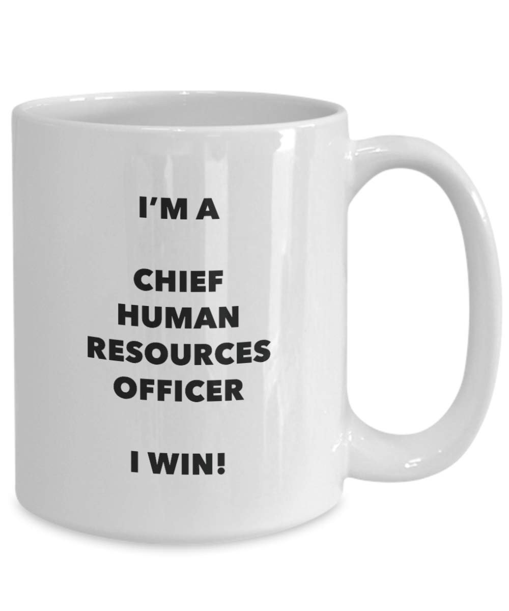Chief Human Resources Officer Mug - I'm a Chief Human Resources Officer I win! - Funny Coffee Cup - Novelty Birthday Christmas Gag Gifts Idea