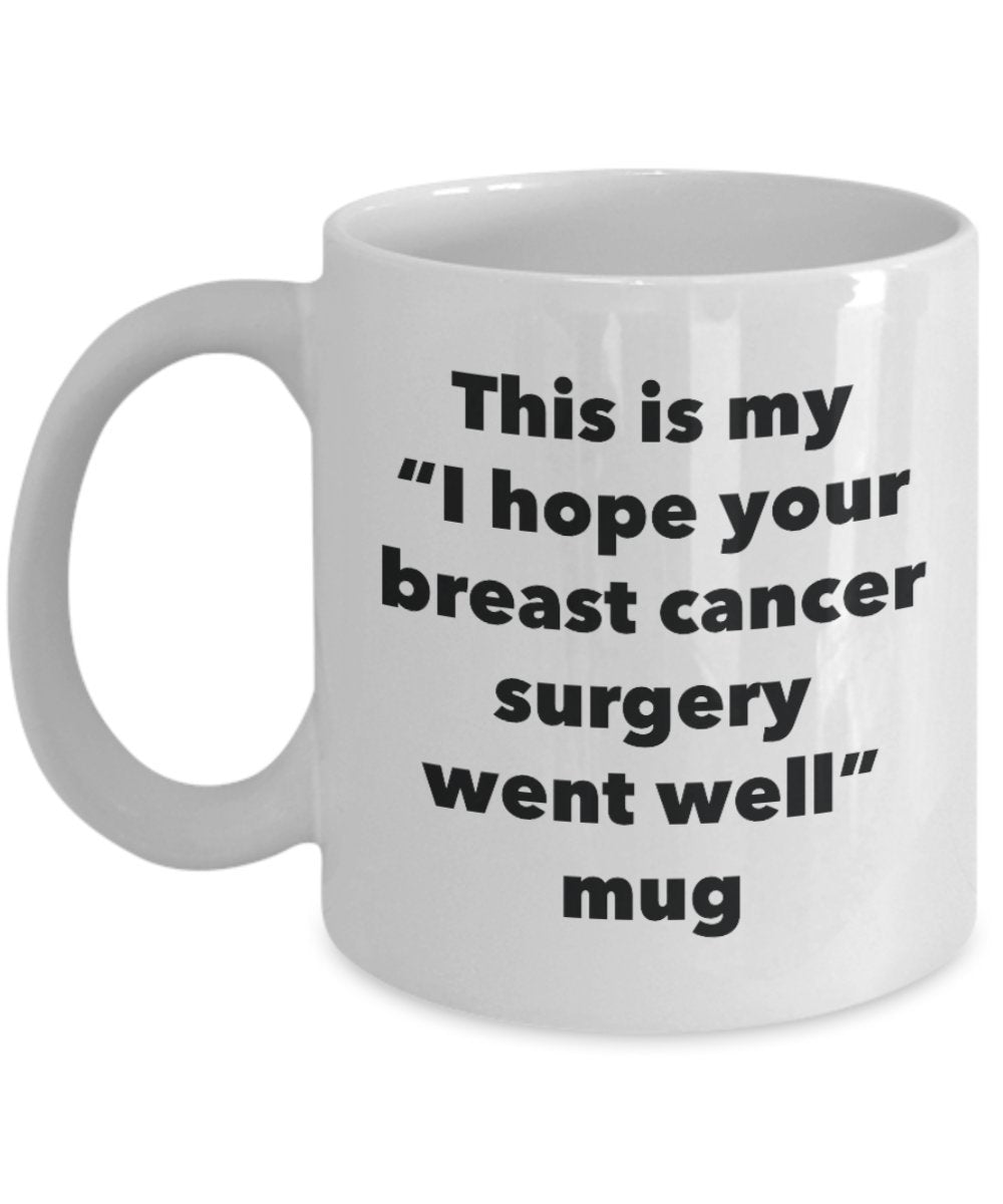 Tasse mit Aufschrift „This is My I Hope Your Breast Cancer Surgery Went Well Well“, lustige Teetasse für heiße Kakao-Kaffeetasse, tolles Geschenk