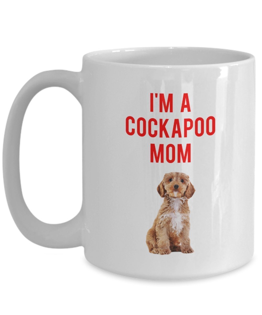 Cockapoo Mom Mug - Funny Tea Hot Cocoa Coffee Cup - Novelty Birthday Christmas Anniversary Gag Gifts Idea