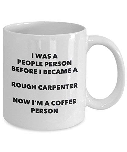 Rough Carpenter Coffee Person Mug - Funny Tea Cocoa Cup - Birthday Christmas Coffee Lover Cute Gag Gifts Idea
