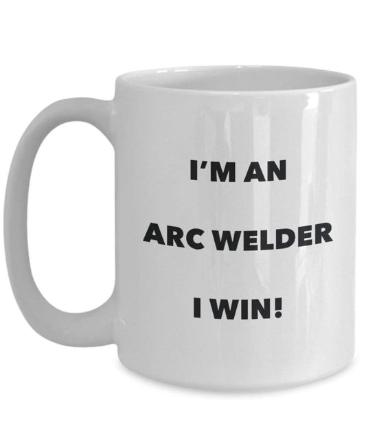 Arc Welder Mug - I'm an Arc Welder I win! - Funny Coffee Cup - Novelty Birthday Christmas Gag Gifts Idea
