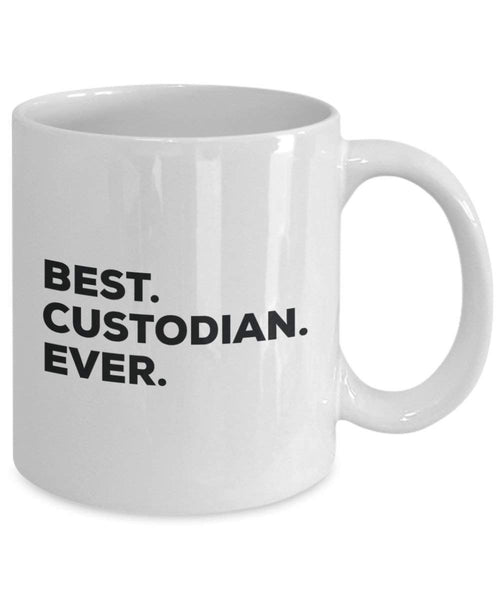 Best Custodian Ever Mug - Funny Coffee Cup -Thank You Appreciation For Christmas Birthday Holiday Unique Gift Ideas