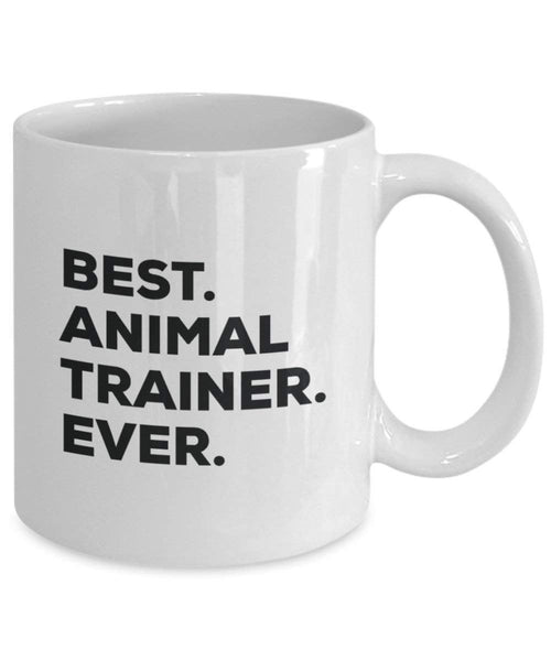 Best Animal Trainer Ever Mug - Funny Coffee Cup -Thank You Appreciation For Christmas Birthday Holiday Unique Gift Ideas