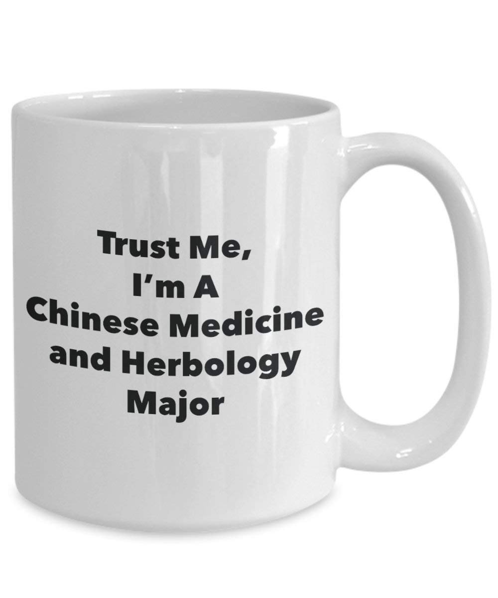 Trust Me, I'm A Chinese Medicine and Herbology Major Mug - Funny Coffee Cup - Cute Graduation Gag Gifts Ideas for Friends and Classmates (15oz)