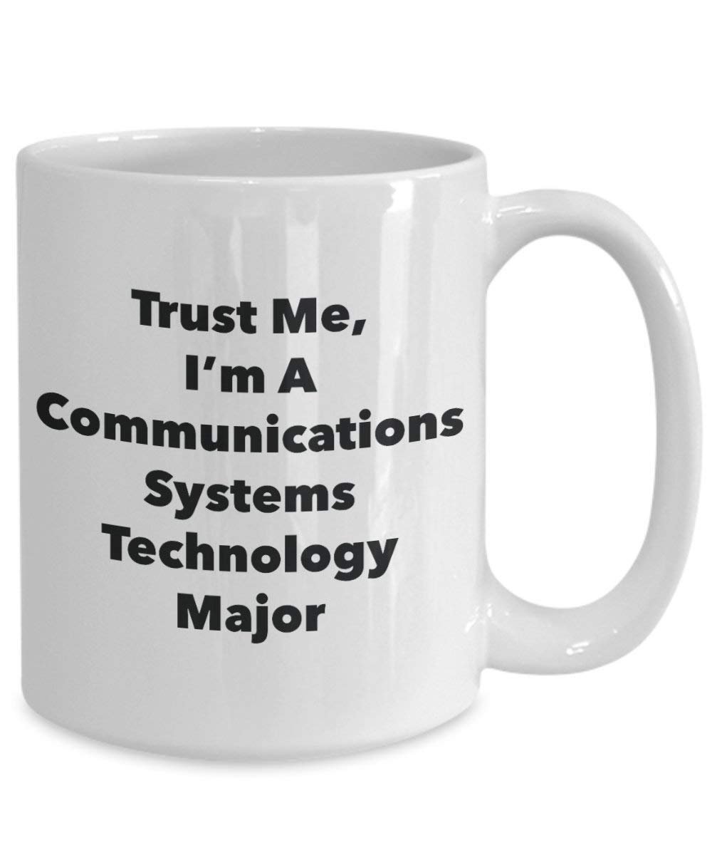 Trust Me, I'm A Communications Systems Technology Major Mug - Funny Coffee Cup - Cute Graduation Gag Gifts Ideas for Friends and Classmates (15oz)