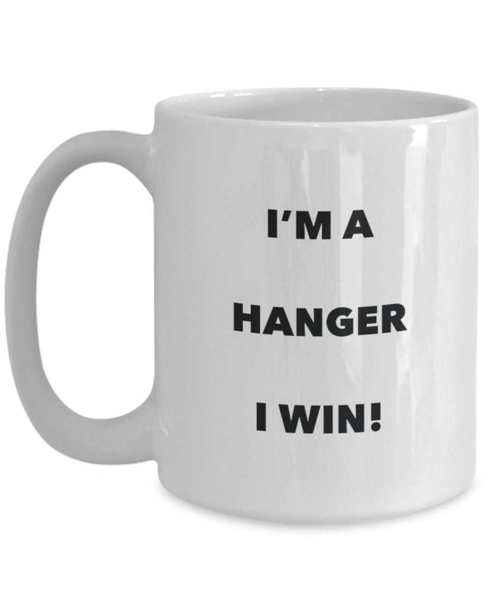 I'm a Hanger Mug I win - Funny Coffee Cup - Novelty Birthday Christmas Gag Gifts Idea