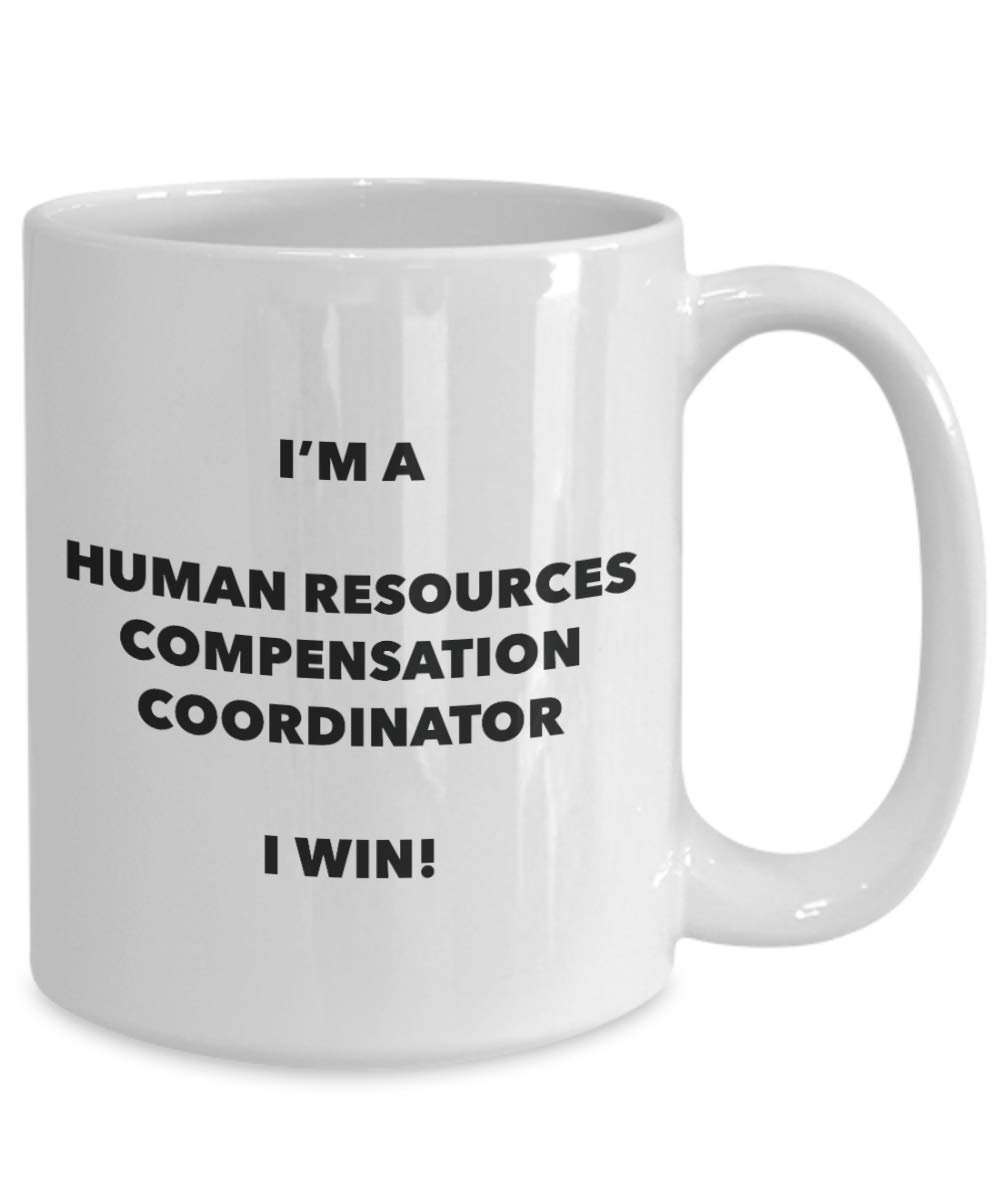 I'm a Human Resources Compensation Coordinator Mug I win - Funny Coffee Cup - Birthday Christmas Gifts Idea